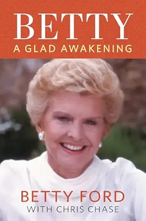 betty a glad awakening 1st edition betty ford ,chris chase 1636340814, 978-1636340814