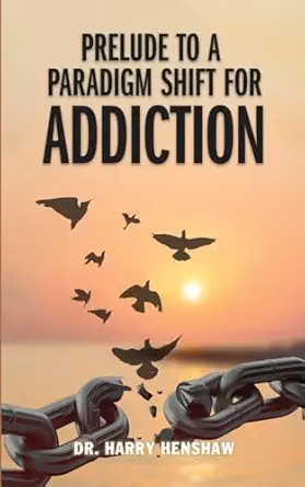 Prelude To A Paradigm Shift For Addiction