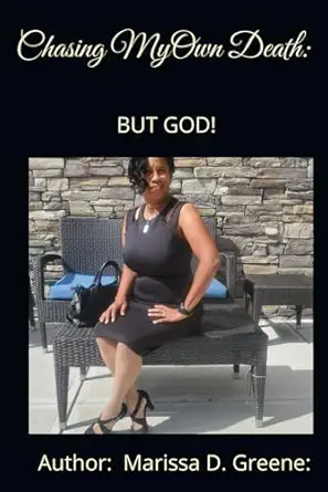 chasing my own death but god 1st edition marissa d greene ,melissa matthews 1976901022, 978-1976901027