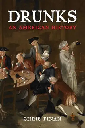 drunks an american history 1st edition christopher m finan 0807001791, 978-0807001790