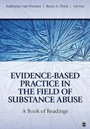 evidence based practice in the field of substance abuse a book of readings 1st edition katherine s van wormer