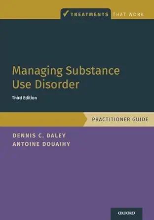 managing substance use disorder practitioner guide 1st edition dennis c daley ,antoine b douaihy 0190926716,