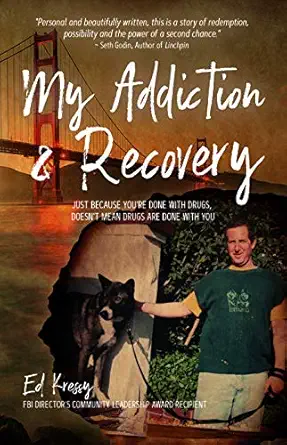 my addiction and recovery just because youre done with drugs doesnt mean drugs are done with you 1st edition