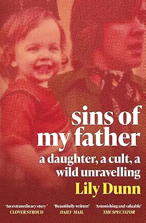 sins of my father a guardian book of the year 2022 a a daughter a cult a wild unravelling 1st edition lily