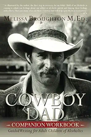 cowboy dad companion workbook guided writing for adult children of alcoholics 1st edition melissa broughton m