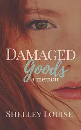 damaged goods a memoir 1st edition shelley louise 1980602719, 978-1980602712