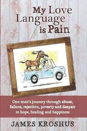 my love language is pain 1st edition james kroshus 1938814916, 978-1938814914