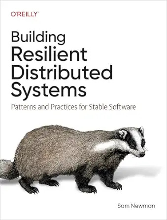 building resilient distributed systems patterns and practices for stable software 1st edition sam newman