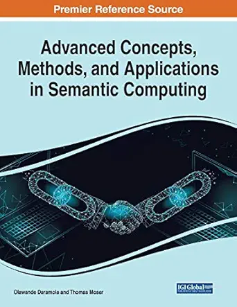 advanced concepts methods and applications in semantic computing 1st edition olawande daramola ,thomas moser