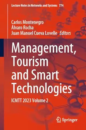 management tourism and smart technologies icmtt 2023 volume 2 1st edition carlos montenegro ,a lvaro rocha