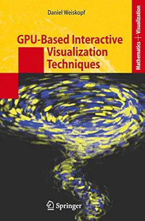 gpu based interactive visualization techniques 1st edition daniel weiskopf 3540332626, 978-3540332626