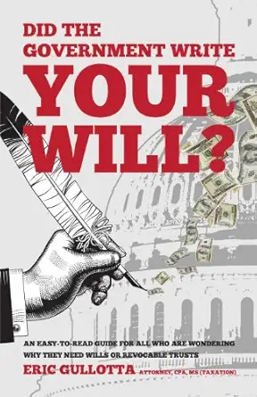 did the government write your will 1st edition eric gullotta 0615972667, 978-0615972664