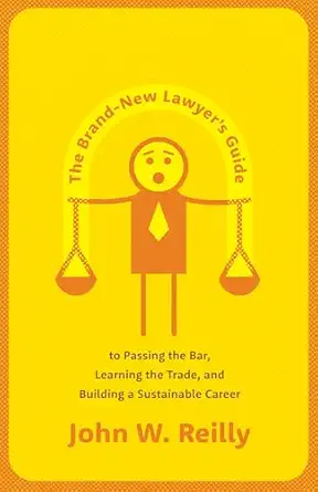 the brand new lawyers guide to passing the bar learning the trade and building a sustainable career 1st