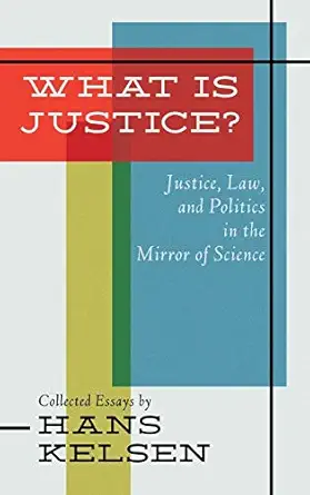 what is justice justice law and politics in the mirror of science 1st edition hans kelsen 1584771011,