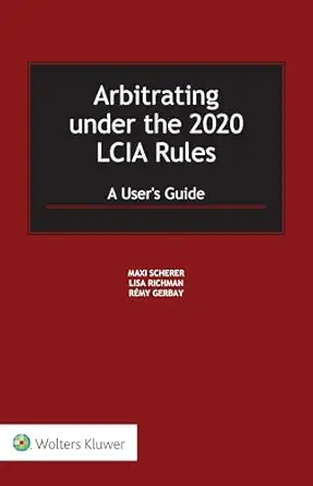 arbitrating under the 2020 lcia rules a users guide 1st edition maxi scherer ,lisa richman ,remy gerbay