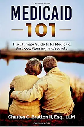 medicaid 101 the ultimate guide to nj medicaid services planning and secrets 1st edition charles bratton ii