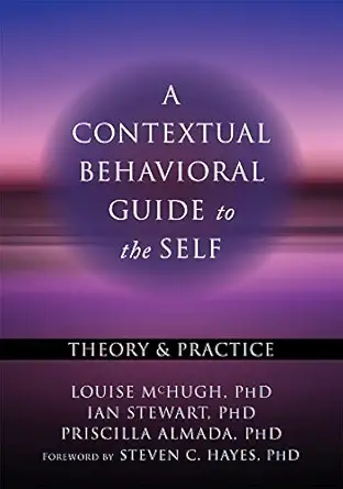 a contextual behavioral guide to the self theory and practice 1st edition louise mchugh phd ,ian stewart phd