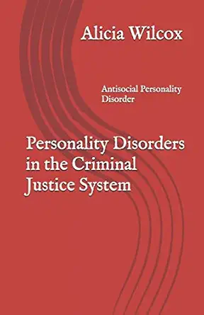 personality disorders in the criminal justice system antisocial personality disorder 1st edition alicia
