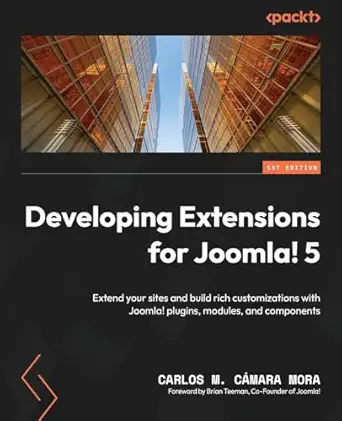 developing extensions for joomla 5 extend your sites and build rich customizations with joomla plugins