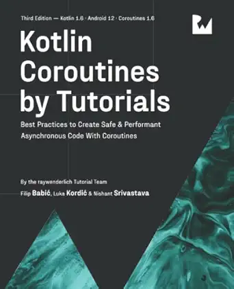 kotlin coroutines by tutorials best practices to create safe and performant asynchronous code with coroutines