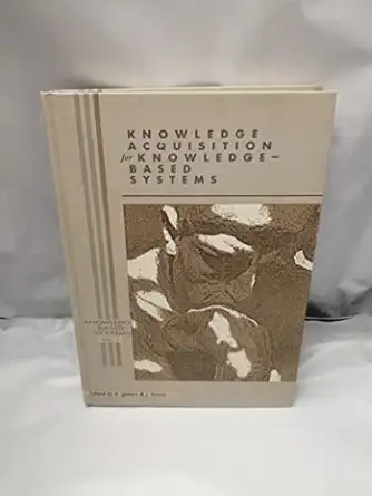 knowledge acquisition for knowledge based systems volume 1 1st edition author unknown 0122732510,