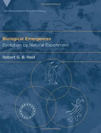 biological emergences evolution by natural experiment 1st edition robert g b reid 0262182572, 978-0262182577