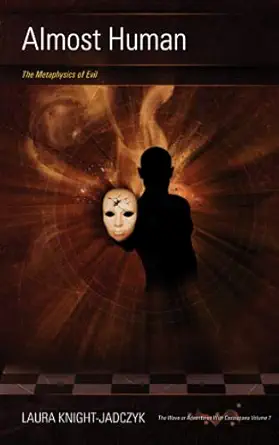 almost human the metaphysics of evil 1st edition laura knight jadczyk 1734907444, 978-1734907445