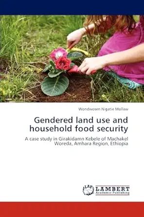 gendered land use and household food security a case study in girakidamn kebele of machakel woreda amhara
