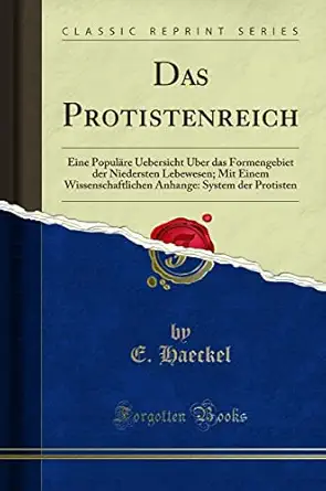 das protistenreich eine popula re uebersicht a ber das formengebiet der niedersten lebewesen mit einem