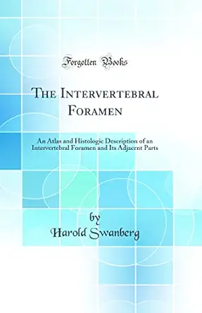 the intervertebral foramen an atlas and histologic description of an intervertebral foramen and its adjacent