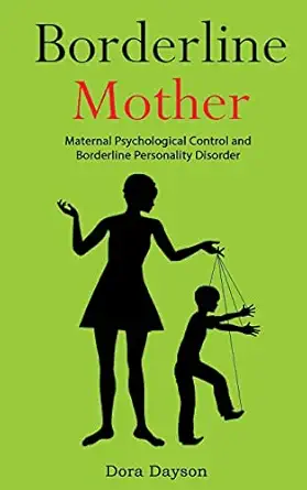borderline mother maternal psychological control and borderline personality disorder 1st edition dora dayson