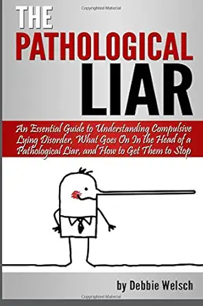 the pathological liar an essential guide to understanding compulsive lying disorder what goes on in the head