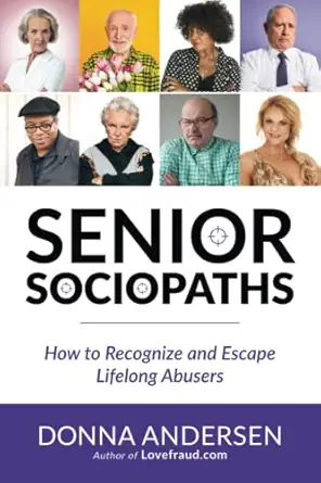 senior sociopaths how to recognize and escape lifelong abusers 1st edition donna andersen 1951347099,
