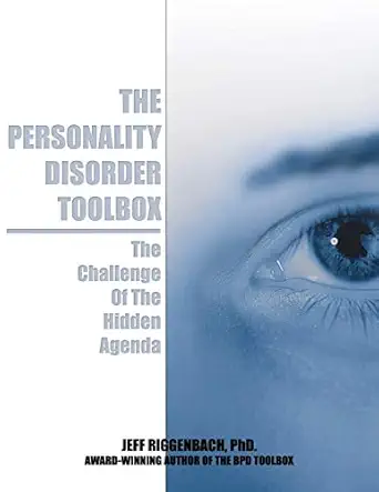 the personality disorder toolbox the challenge of the hidden agenda 1st edition jeff riggenbach 1730955657,