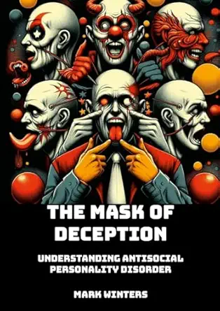 the mask of deception understanding antisocial personality disorder 1st edition mark winters 1326545019,