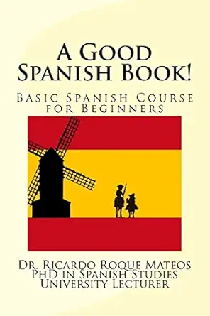a good spanish book basic spanish course for beginners 1st edition dr ricardo roque mateos 154269745x,