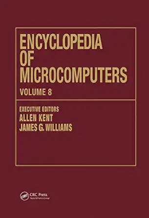 encyclopedia of microcomputers 1st edition allen kent ,james g williams 082472707x, 978-0824727079