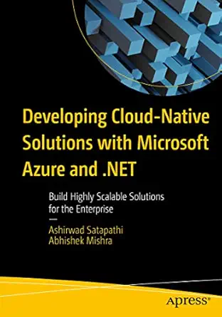 developing cloud native solutions with microsoft azure and net build highly scalable solutions for the