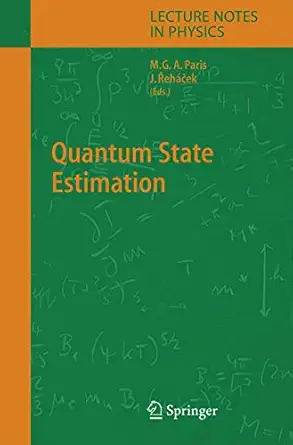 quantum state estimation 1st edition matteo paris ,jaroslav rehacek 3540223290, 978-3540223290