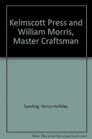 the kelmscott press and william morris master craftsman 1st edition h halliday sparling 0712906789,