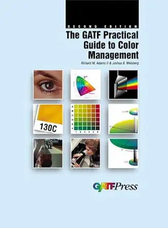 the gatf practical guide to color management 1st edition richard m adams ,joshua b weisberg 0883622483,