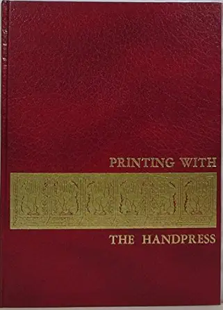 printing with the handpress herewith a definitive manual by lewis m allen to encourage fine printing through