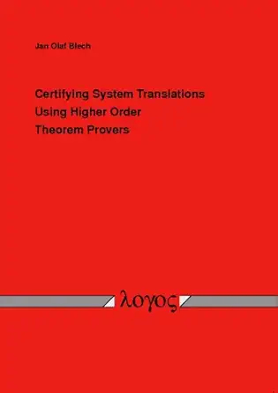 certifying system translations using higher order theorem provers 1st edition jan olaf blech 3832522115,