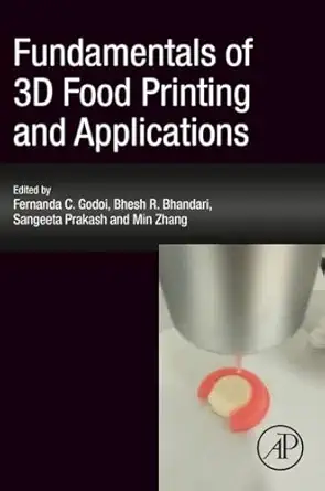 fundamentals of 3d food printing and applications 1st edition fernanda c godoi phd ,bhesh bhandari phd