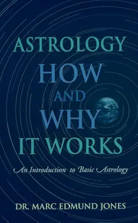 astrology how and why it works an introduction to basic astrology 1st edition marc edmund jones 0943358388,