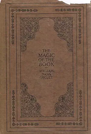 the magic of the book more reminiscences and adventures of a bookman 1st edition william dana orcutt