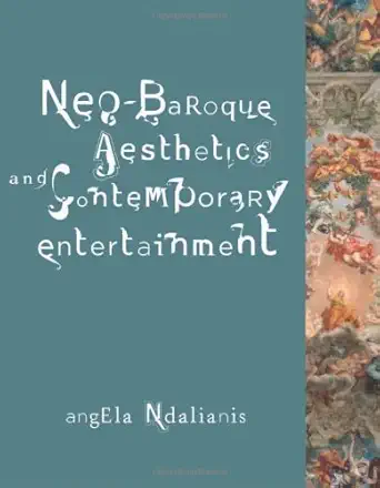 neo baroque aesthetics and contemporary entertainment 1st edition angela ndalianis 0262140845, 978-0262140843