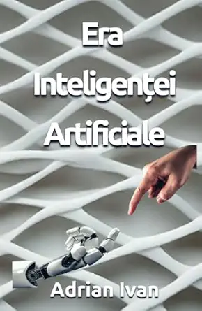 era inteligene ei artificiale 1st edition adrian ivan 2125042118, 978-2125042110