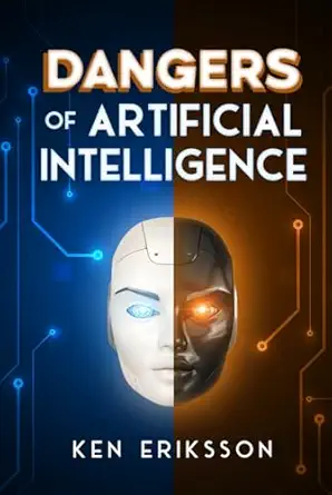 dangers of artificial intelligence 1st edition ken eriksson 8269382604, 978-8269382600