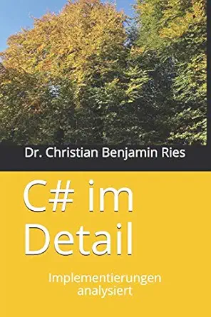 c# im detail implementierungen analysiert 1st edition dr christian benjamin ries 1728718732, 978-1728718736